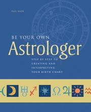 Cover of: Be Your Own Astrologer: Step by Step to Creating & Interpreting Your Birth Chart