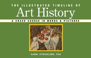 Cover of: The Illustrated Timeline of Art History by Carol Strickland