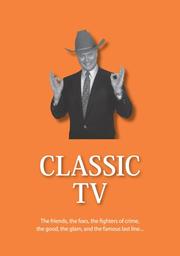 Cover of: Classic TV: The Friends, The Foes, The Fighters of Crime, The Good, The Glam, and The Famous Last Line (The 21st Century Guides Series)