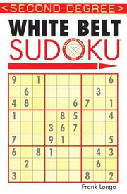 Cover of: Second-Degree White Belt Sudoku (Martial Arts Sudoku)