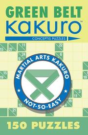 Cover of: Green Belt Kakuro: 150 Puzzles (Martial Arts Kakuro)