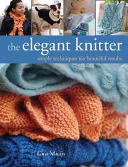 Cover of: The Elegant Knitter: Simple Techniques for Beautiful Results