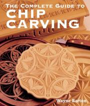Cover of: The Complete Guide to Chip Carving by Wayne Barton