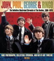 Cover of: John, Paul, George, and Ringo: The Definitive Illustrated Chronicle of the Beatles, 1960-1970: Rare Photographs, Collectible Ephemera, and Day-by-Day Timeline