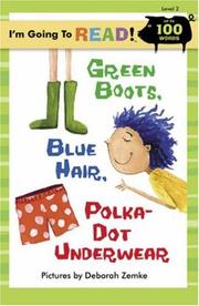 Cover of: I'm Going to Read (Level 2): Green Boots, Blue Hair, Polka-Dot Underwear (I'm Going to Read Series) by Deborah Zemke