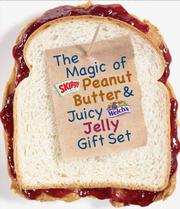 Cover of: The Magic of Skippy Peanut Butter & Juicy Welch