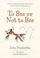 Cover of: To Bee or Not to Bee