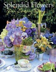 Cover of: Splendid Flowers for Every Day by Cindy Smith, Cindy Smith