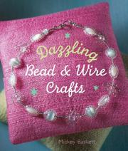 Cover of: Dazzling Bead & Wire Crafts by Mickey Baskett