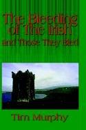 Cover of: The Bleeding of The Irish and Those They Bled by Tim Murphy