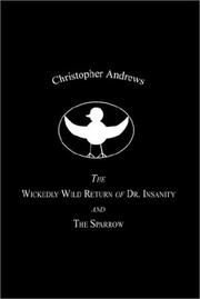 Cover of: The Wickedly Wild Return of Dr. Insanity and The Sparrow