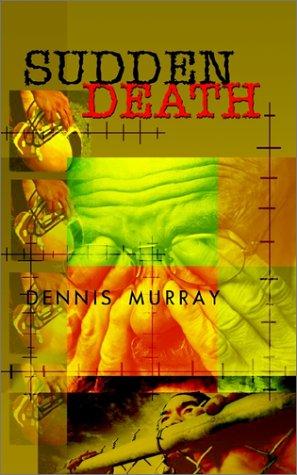 Sudden Death by Dennis Murray