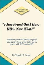 Cover of: "I just found out I have HIV-- now what?" by Timothy Critzer, Timothy Critzer