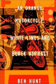 Cover of: An Orange Motorcycle, White Lines and Black Asphalt by Ben Hunt