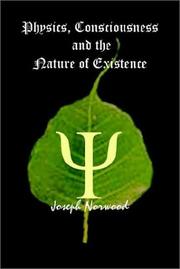 Cover of: Physics, Consciousness and the Nature of Existence by Joseph Norwood