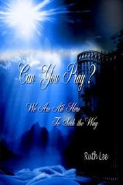 Can You Pray? by Ruth Lee