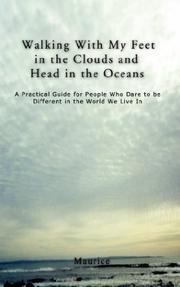 Cover of: Walking With My Feet in the Clouds and Head in the Oceans by Maurice