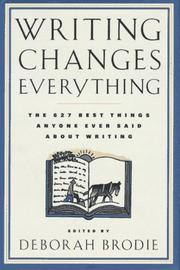 Cover of: Writing changes everything: the 627 best things anyone ever said about writing
