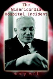 Cover of: The Misericordia Hospital Incident by Henry Hall, Henry Hall