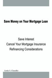 Cover of: Save Money on Your Mortgage Loan: Save Interest-Cancel Your Mortgage Insurance