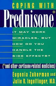 Cover of: Coping with prednisone*: (*and other cortisone-related medicines) : it may work miracles, but how do you handle the side effects?