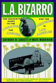 Cover of: L.A. bizarro!: the insider's guide to the obscure, the absurd, and the perverse in Los Angeles