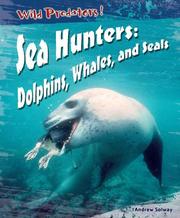 Cover of: Sea Hunters: Dolphins, Whales, And Seals (Wild Predators)