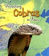 Cover of: Watching cobras in Asia by Louise Spilsbury