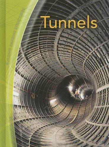 Tunnels (Building Amazing Structures) by Chris Oxlade