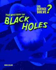 Cover of: The Mystery of Black Holes (Can Science Solve?) by Chris Oxlade