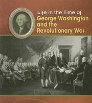 Cover of: George Washington and the Revolutionary War (Life in the Time of)