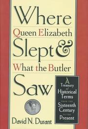 Cover of: Where Queen Elizabeth slept & what the butler saw: historical terms from the sixteenth century to the present