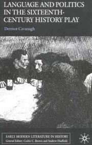 Cover of: Language and politics in the sixteenth-century history play | Dermot Cavanagh