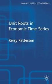 Cover of: Unit Roots in Economic Time Series (Palgrave Texts in Econometrics) by Kerry Patterson, K. D. Patterson