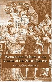 Cover of: Women and culture at the courts of the Stuart Queens by edited by Clare McManus.
