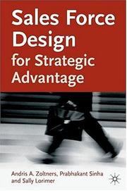 Cover of: Sales Force Design for Strategic Advantage by Andris Zoltners, Prabha Sinha, Sally Lorimer, Andris Zoltners, Prabha Sinha, Sally Lorimer