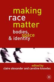Cover of: Making race matter: bodies, space, and identity