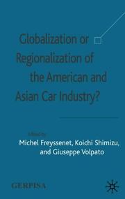 Cover of: Globalization or Regionalization of the American and Asian Car Industry? by Michel Freyssenet, Koichi Shimizu, Giuseppe Volpato