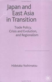 Cover of: Japan and East Asia in Transition: Trade Policy, Crisis and Evolution and Regionalism