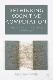 Cover of: Rethinking cognitive computation: Turing and the science of the mind