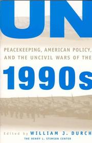 Cover of: UN peacekeeping, American politics, and the uncivil wars of the 1990s by edited by William J. Durch.