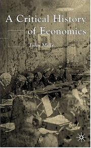 Cover of: A critical history of economics by Mills, John, Mills, John