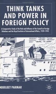 Cover of: Think tanks and power in foreign policy: a comparative study of the role and influence of the Council on Foreign Relations and the Royal Institute of International Affairs, 1939-1945