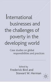 Cover of: International Businesses and the Challenges of Poverty in the Developing World: Case Studies on Global Responsibilities and Practices (Case Studies on Global Responsibilities and Practices, V. 1)