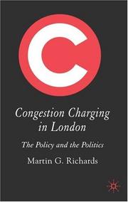 Cover of: Congestion charging in London: the policy and the politics