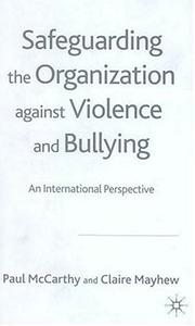 Cover of: Safeguarding the Organization against Violence and Bullying: An International Perspective