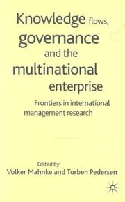 Cover of: Knowledge flows, governance and the multinational enterprise: frontiers in international mangement research