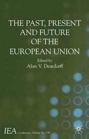 Cover of: The Past, Present and Future of the European Union (International Economic Association Conference Volumes) by Alan V. Deardorff, Alan V. Deardorff