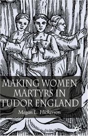 Cover of: Making women martyrs in Tudor England by Megan L. Hickerson