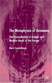 Cover of: The metaphysics of autonomy: the reconciliation of ancient and modern ideals of the person
